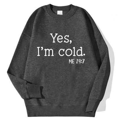 Women's "Yes I'm Cold" Sweatshirt - Warm Long Sleeve Crewneck Pullover Hoodie