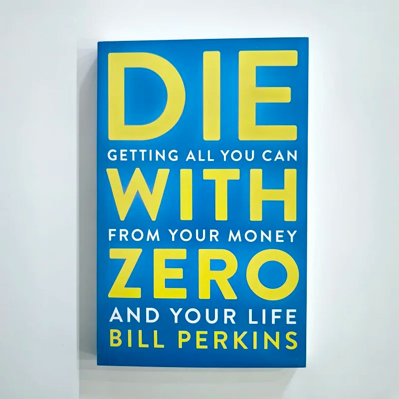Die with Zero – Getting All You Can from Your Money and Life, English Book