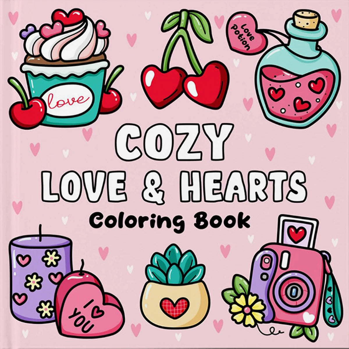 Cozy Love Hearts Coloring Book - Relaxing Adult Doodle & Graffiti Art Activity Book for Stress Relief and Creativity