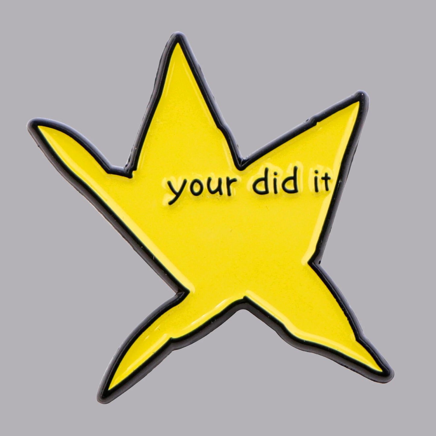 Funny "You Did It" Star Enamel Pin – Lapel Brooch Badge for Backpacks, Clothing Accessories & Friends Gifts