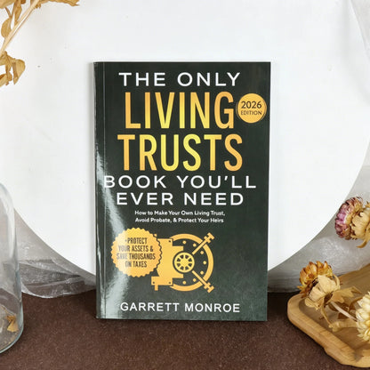 The Only Living Trust Book You’ll Ever Need 2026 Edition - Guide to Creating a Living Trust, Avoiding Probate & Protecting Heirs