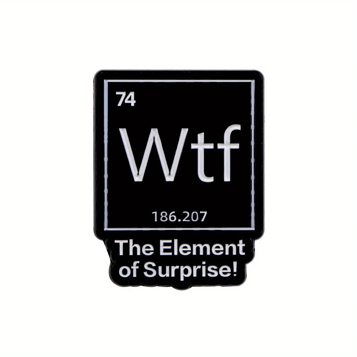The Element of Surprise Enamel Pin — Black WTF Lapel Pin for Backpacks & Clothing