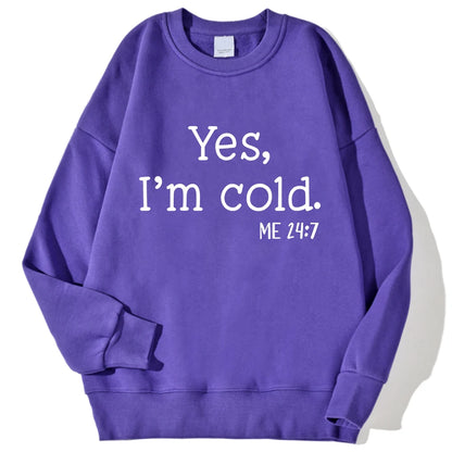 Women's "Yes I'm Cold" Sweatshirt - Warm Long Sleeve Crewneck Pullover Hoodie